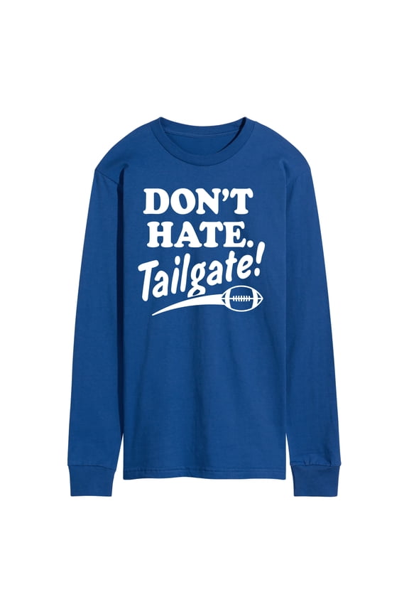 - Don't Hate, Tailgate - Men's Long Sleeve Graphic T-Shirt