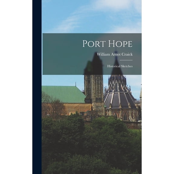 Port Hope: Historical Sketches (Hardcover)