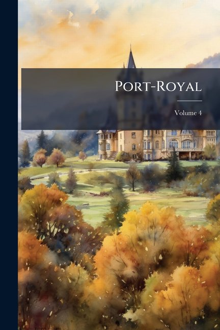 Port-Royal; Volume 4 (Paperback)