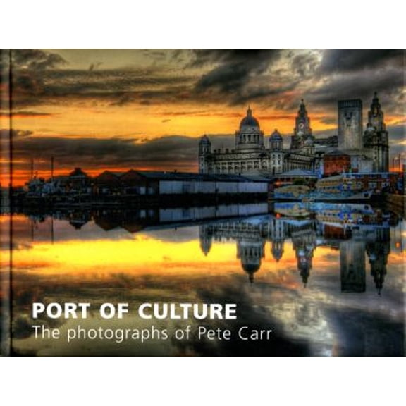 Pre-Owned Port of Culture : Liverpool Through the Photography of Pete Carr (Hardcover)