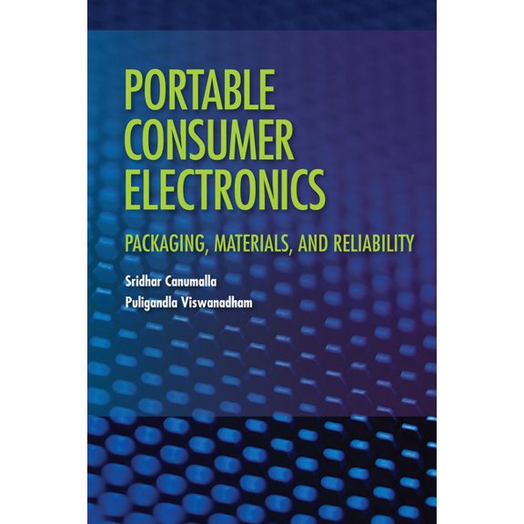 Portable Consumer Electronics: Packaging, Materials, and Reliability (Hardcover)