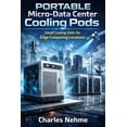 thumbnail image 1 of Portable Micro-Data Center Cooling Pods, Small cooling units for edge computing locations, (Paperback), 1 of 1