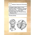 thumbnail image 1 of A portable military library, in four volumes octavo; containing, a system of the art of war; . ornamented with frontispieces, and many other engraved plates. By Thomas Simes, . Volume 1170816231, 1 of 1