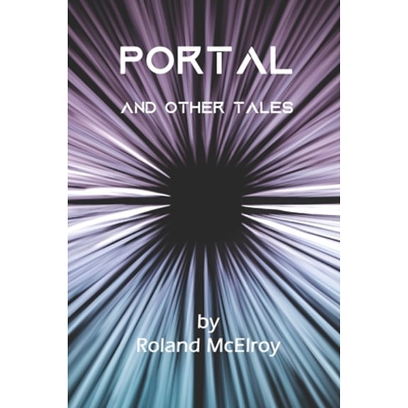 Portal: And Other Tales (Paperback) by Roland McElroy