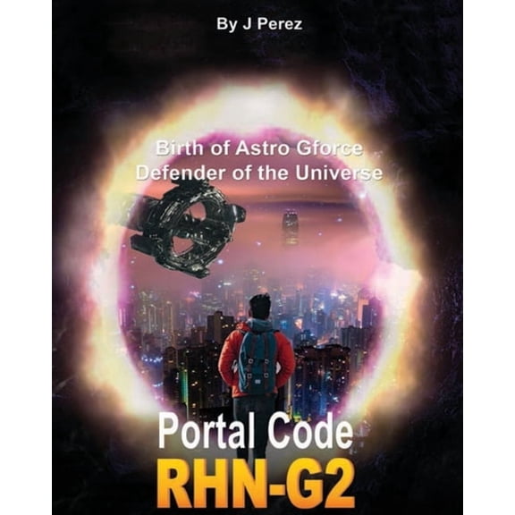 Portal Code Rhn-G2 Book 2 of Triology Portal CoDe RHN-G2: Evolution Birth of Star G force Defender of the Universe - Dark secrets - For the human being - Unve, Book 2, (Paperback)