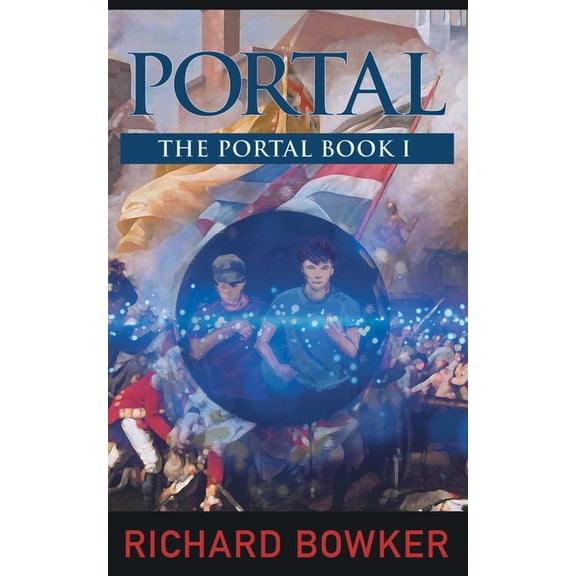 Portal PORTAL (The Portal Series, Book 1): An Alternative History Adventure, Book 1, (Paperback)