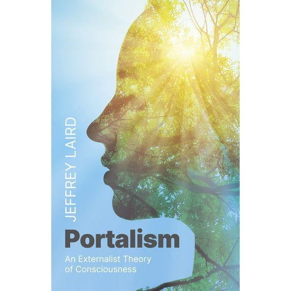 Portalism: An Externalist Theory of Consciousness, (Paperback)