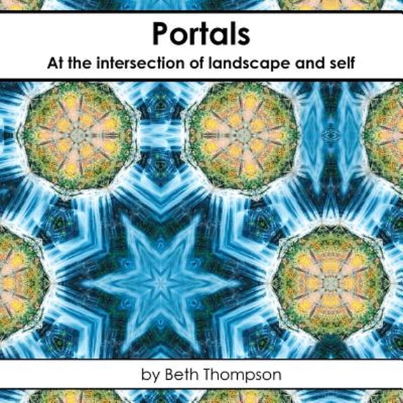 Portals: At the Intersection of Landscape and Self Paperback Beth Thompson