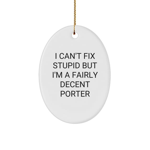 Porter Oval Ornament Gifts from Friends - Funny Quote Christmas Decorations for Men