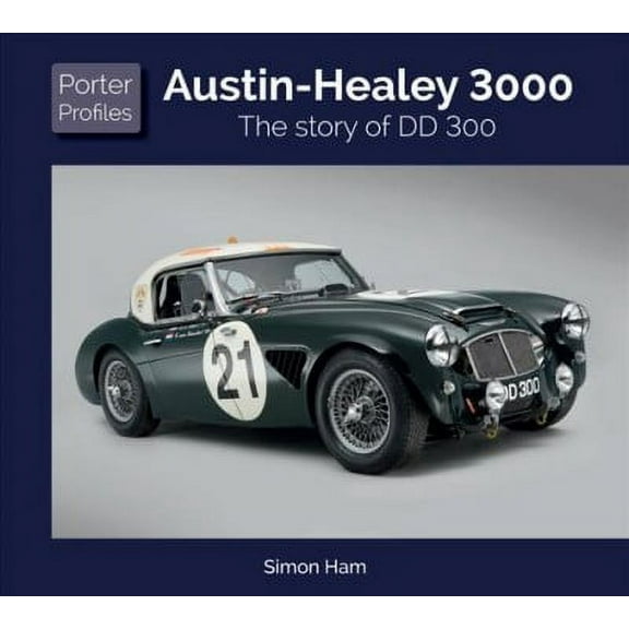 Austin Healey 3000: The Story Of DD 300