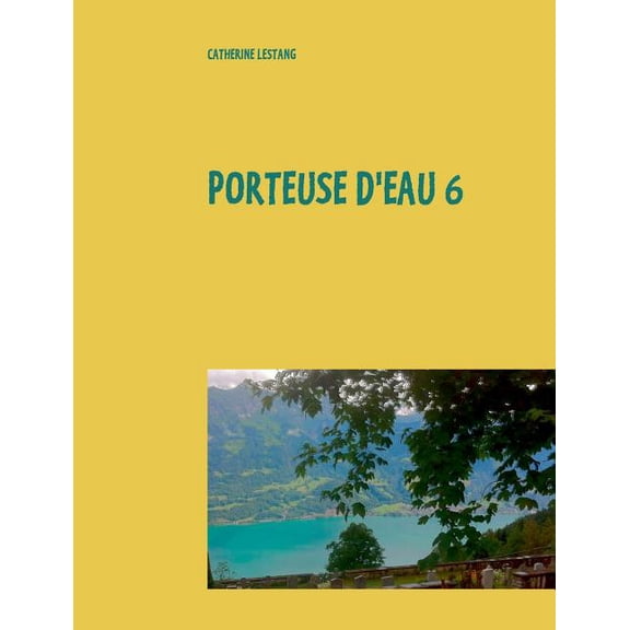 Porteuse d'eau 6: crits 2016-2017, (Paperback)