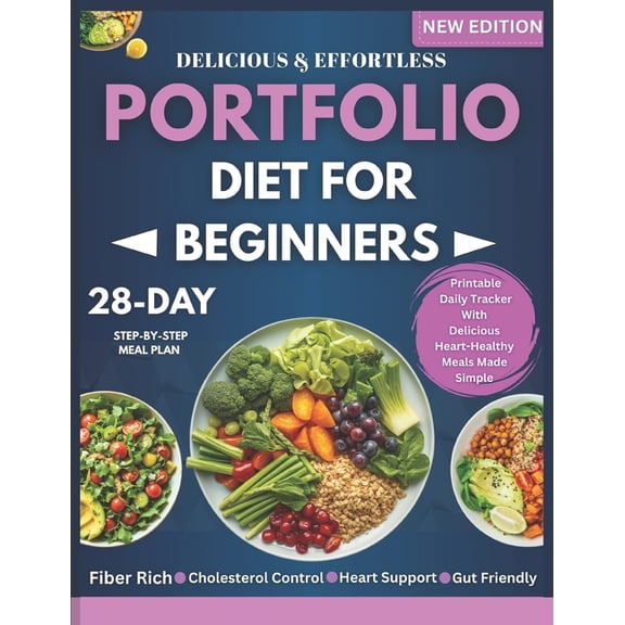 Portfolio Diet for Beginners: A 28-Day Step-by-Step Meal Plan with Heart-Healthy Recipes to Support Cholesterol, Boost E, (Paperback)