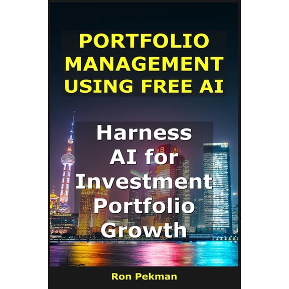 AI for Investors Portfolio Management Using Free AI: Harness AI for Investment Portfolio Growth, (Paperback)
