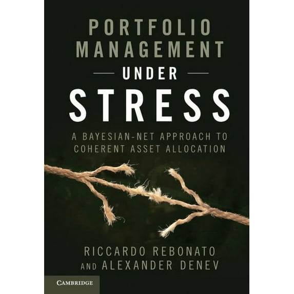 Portfolio Management Under Stress: A Bayesian-Net Approach to Coherent Asset Allocation, (Hardcover)