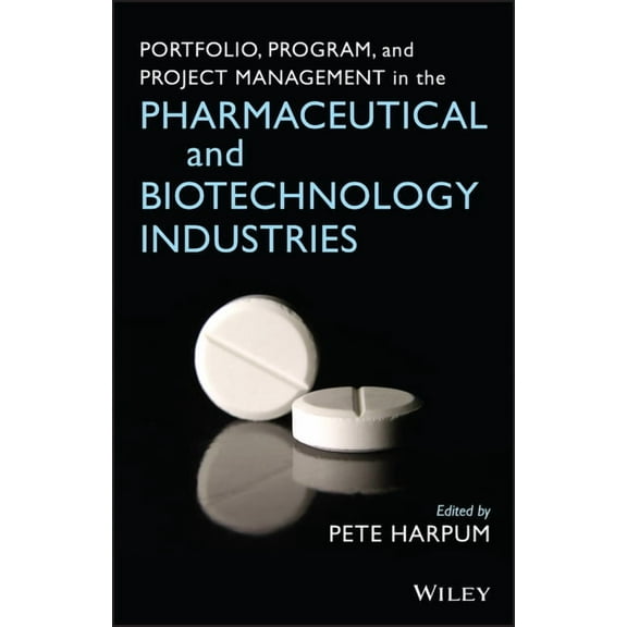 Portfolio, Program, and Project Management in the Pharmaceutical and Biotechnology Industries, (Hardcover)