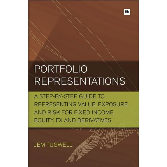 Portfolio Representations: A Step-By-Step Guide to Representing Value, Exposure and Risk for Fixed Income, Equity, FX and Derivatives (Paperback)