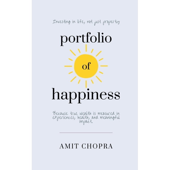Portfolio of Happiness: Investing in Life, Not just Property., (Paperback)