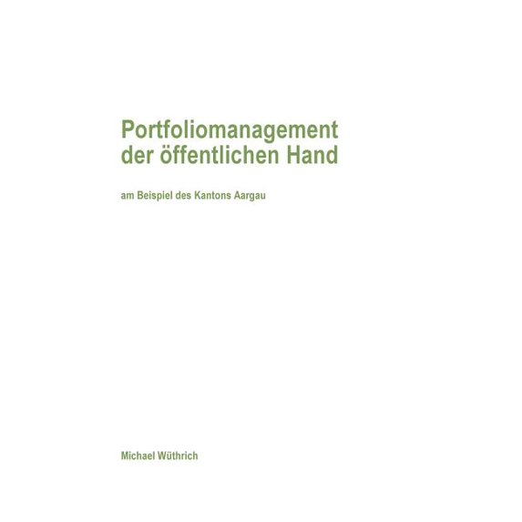 Portfoliomanagement der öffentlichen Hand: am Beispiel des Kantons Aargau, (Paperback)