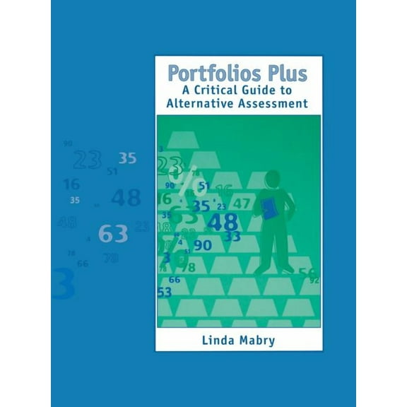 Portfolios Plus: A Critical Guide to Alternative Assessment, (Paperback)