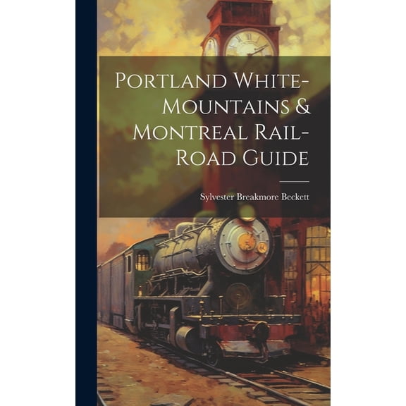 Portland White-mountains & Montreal Rail-road Guide (Hardcover)