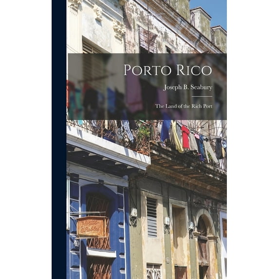 Porto Rico: the Land of the Rich Port (Hardcover)