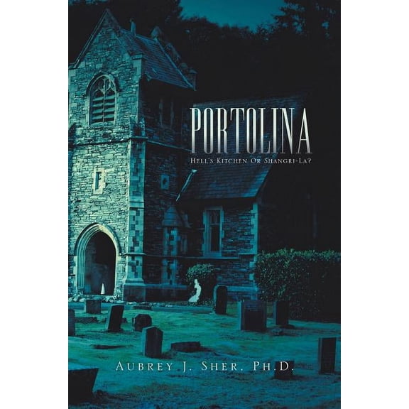 Portolina: Hell's Kitchen or Shangri-La?, (Paperback)