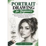 Portrait Drawing for Beginners: A Step by Step Guide to Drawing ...