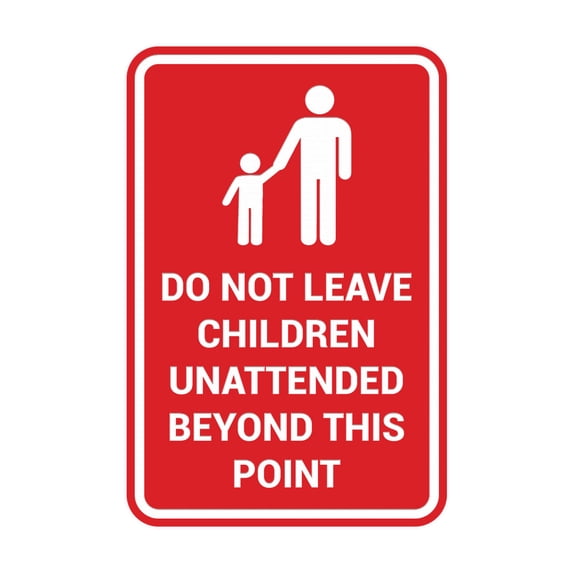 Portrait Round Do Not Leave Children Unattended Beyond This Point Sign (Red) - Large 6x8"