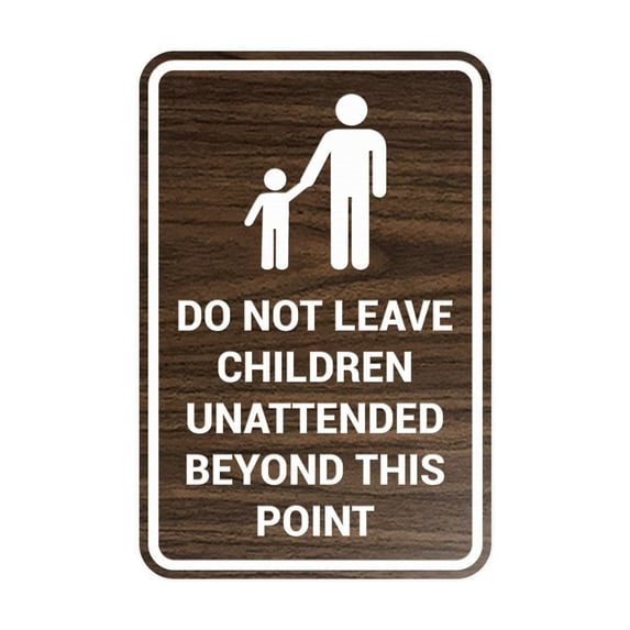 Portrait Round Do Not Leave Children Unattended Beyond This Point Sign (Walnut) - Small 4x6"
