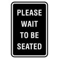 thumbnail image 1 of Portrait Round Please Wait To Be Seated Sign (Black) - Medium 5" x 7", 1 of 3