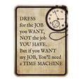 thumbnail image 1 of Portrait Round Plus Dress For The Job You Want, Not The Job You Have – But If You Want My Job, You'll Need a Time Machine Wall or Door Sign - Small, 1 of 6