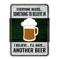 thumbnail image 1 of Portrait Round Plus Everyone Needs... Something To Believe In I Believe... I'll Have... Another Beer Door or Wall Sign | Funny Home Decor - Large, 1 of 8