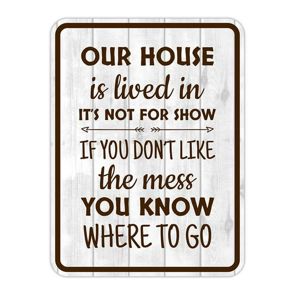 Portrait Round Plus Our House is Lived in, It's Not For Show. If You Don't Like The Mess, You Know Where To Go Wall or Door Sign | Funny Novelty Home Signs | Home Reminders For Families - Large