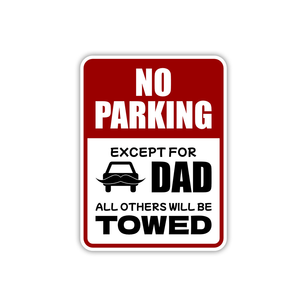 Portrait Round Plus No Parking Except For Dad All Others Will Be Towed ...