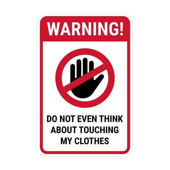 Portrait Round Plus Warning! Do not even think about touching my clothes Wall or Door Sign | Easy Installation | Funny Novelty Imitation Warning Signs -Small