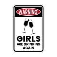 thumbnail image 1 of Portrait Round Plus Warning! Girls are Drinking Again Wall or Door Sign | Easy Installation | Funny Novelty Imitation Warning Signs - Medium, 1 of 6
