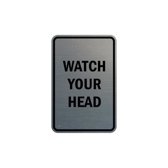 Portrait Round Watch Your Head Sign (Brushed Silver) - Small 4" x 6"