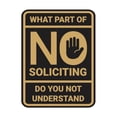 thumbnail image 1 of Portrait Round What Part of No Soliciting Do You Not Understand Sign (Black Gold) - Medium, 1 of 7