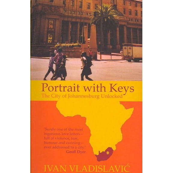 Portrait With Keys: The City of Johannesburg Unlocked