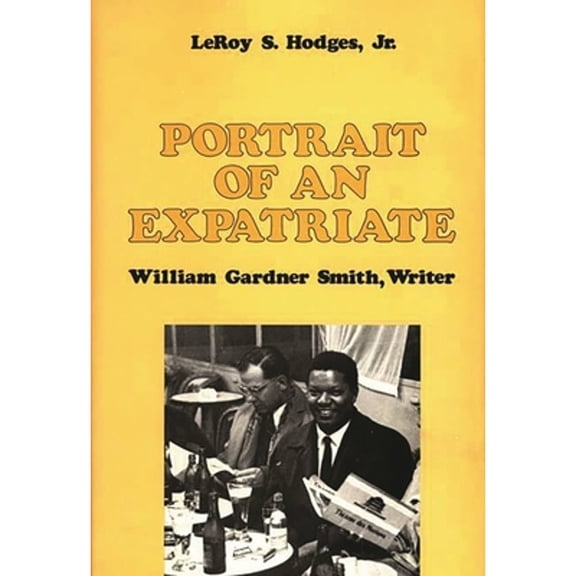 Pre-Owned Portrait of an Expatriate: William Gardner Smith, Writer (Hardcover 9780313248825) by Buelette Hodges