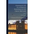 thumbnail image 1 of Portraits Of Illustrious Personages Of Great Britain: With Biographical And Historical Memoirs Of Their Lives And Actions; Volume 5 (Hardcover), 1 of 1