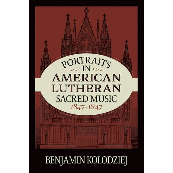 Portraits in American Lutheran Sacred Music, 1847-1947, (Paperback)