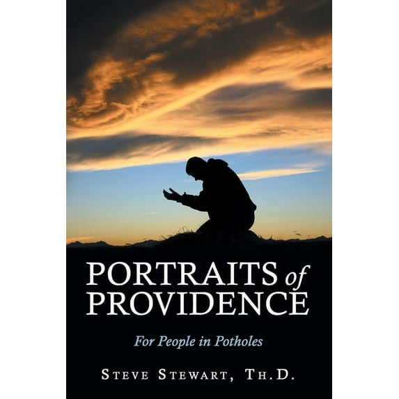 Portraits of Providence: For People in Potholes (Paperback)