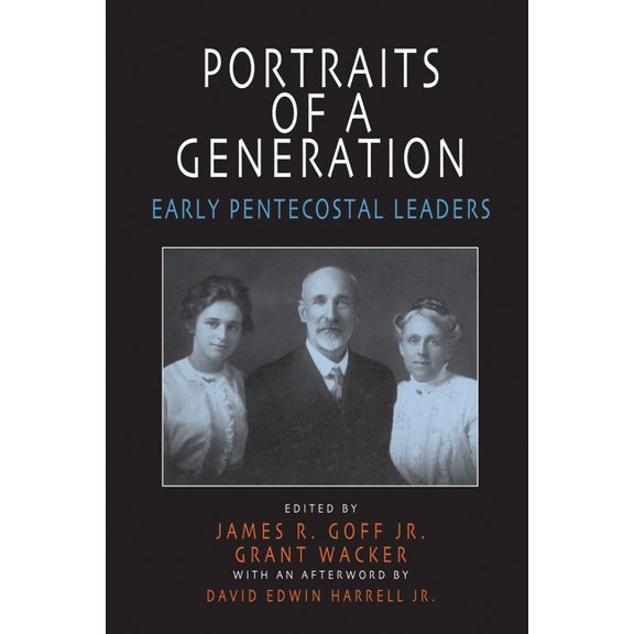 Portraits of a Generation : Early Pentecostal Leaders (Paperback)