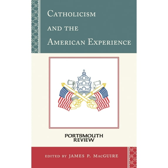 Portsmouth Review Catholicism and the American Experience: Portsmouth Review, Book 5, (Hardcover)