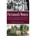 thumbnail image 1 of Portsmouth Women: Madams & Matriarchs Who Shaped New Hampshire's Port City, (Hardcover), 1 of 1