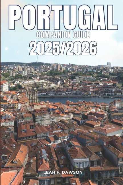 Portugal Companion Guide 2025/2026: Everything You Need for a Perfect Trip: Updated Tips, Itineraries, and Hidden Gems f, (Paperback)