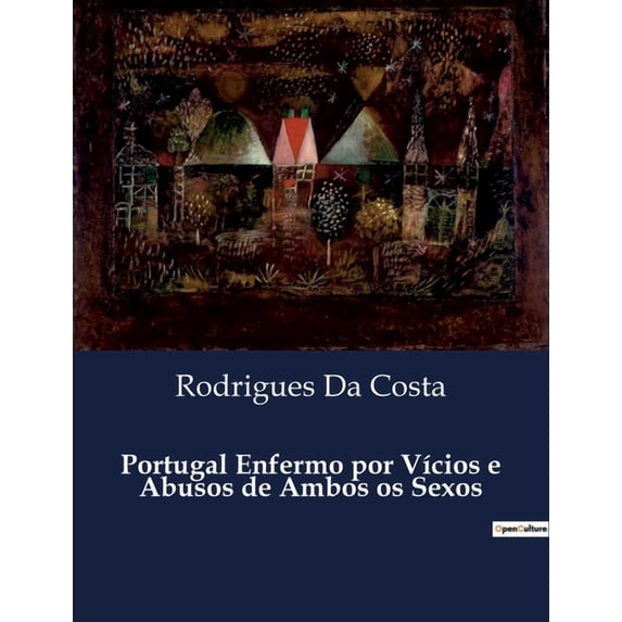 Portugal Enfermo por Vícios e Abusos de Ambos os Sexos, (Paperback)