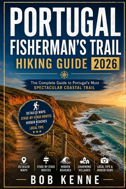 Ultimate Hiking & Adventure Portugal Fisherman's Trail Hiking Guide 2026: Explore the Rota Vicentina's Best Coastal Walks, Scenic Clifftop Paths, Se, Book 44, (Paperback)