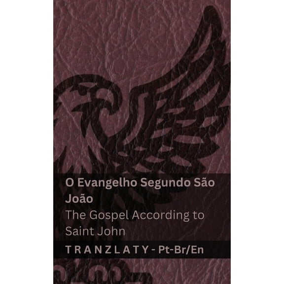 Portugus Do Brasil English O Evangelho Segundo So Joo / The Gospel According to Saint John (A Bblia / The Bible): Tranzlaty Portugus do Brasil , (Paperback)